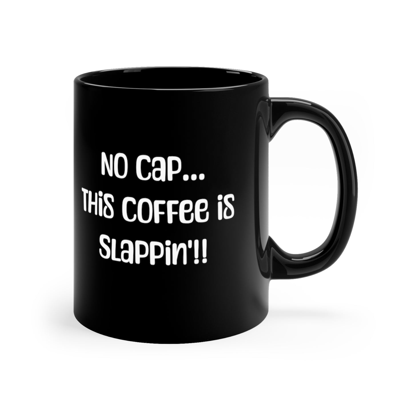 No Cap, This Coffee Is Slappin'! 11oz Black Mug